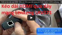 Kéo dài HDMI qua day Lan Lenkeng LKV373